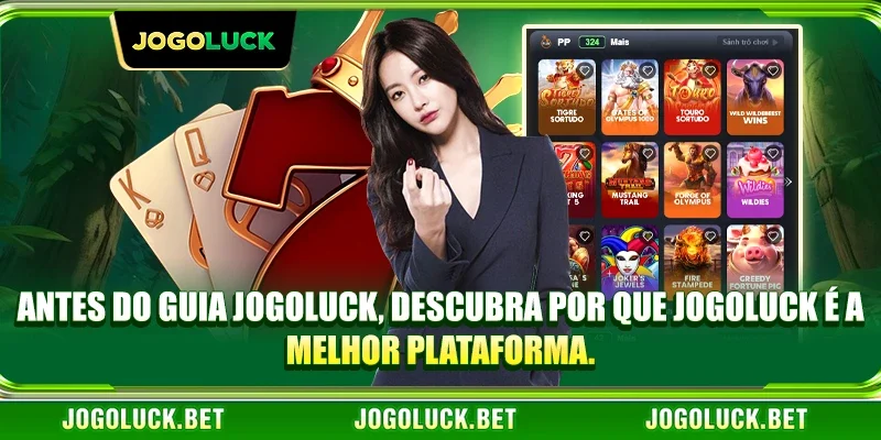 Antes do Guia JOGOLUCK, descubra por que JOGOLUCK é a melhor plataforma.