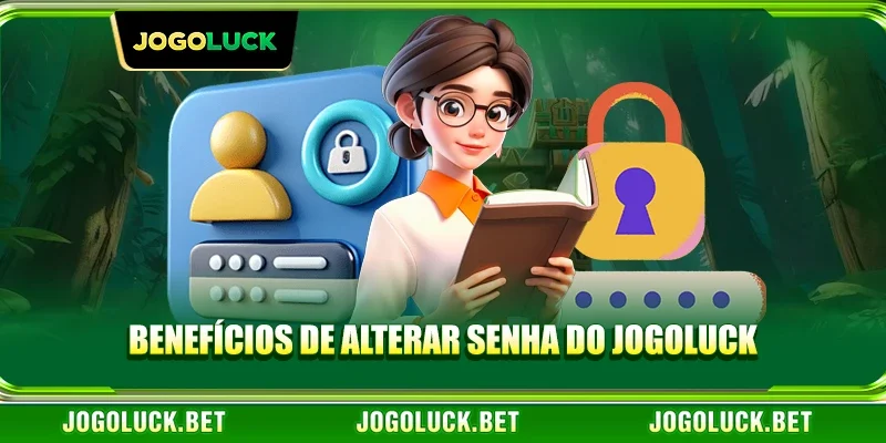 Benefícios de Alterar Senha do JOGOLUCK