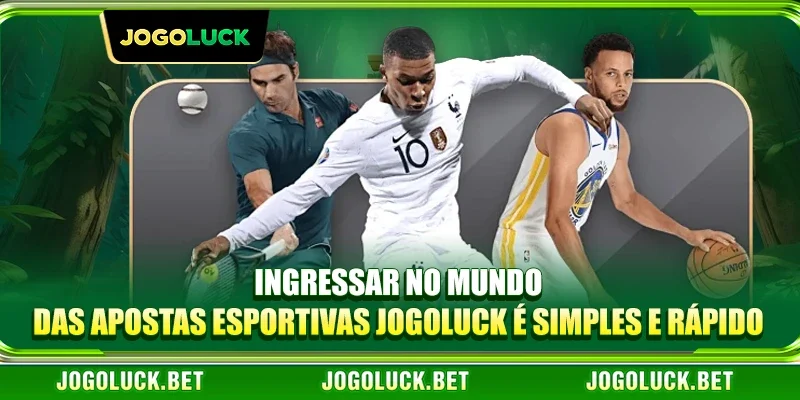 Ingressar no mundo das apostas esportivas JOGOLUCK é simples e rápido
