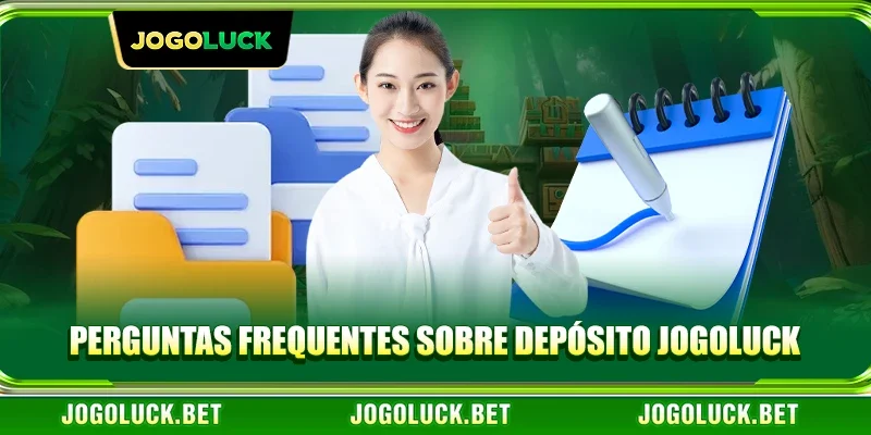 Perguntas Frequentes Sobre Depósito JOGOLUCK