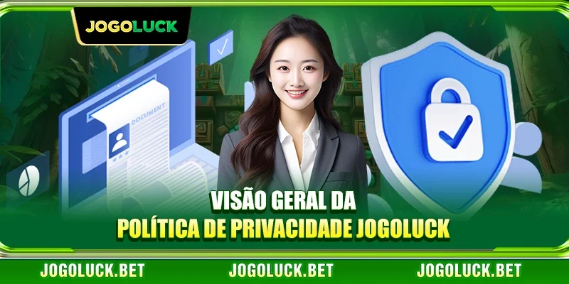Visão Geral da Política de Privacidade JOGOLUCK